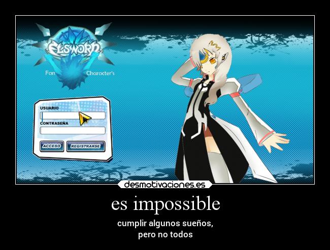 es impossible - cumplir algunos sueños,
pero no todos