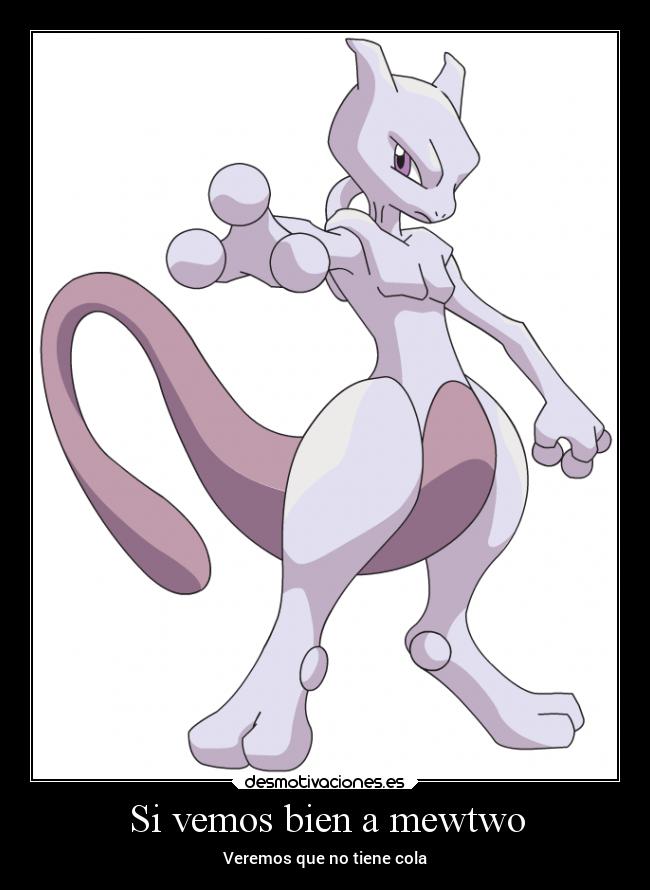 Si vemos bien a mewtwo - Veremos que no tiene cola