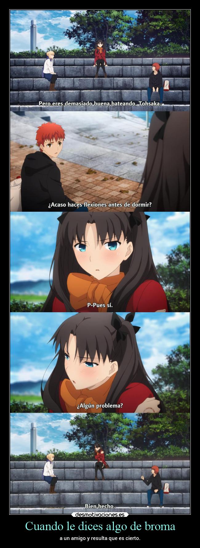 Cuando le dices algo de broma - 