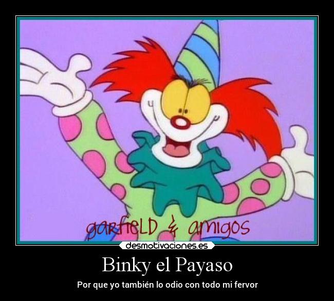 Binky el Payaso - Por que yo también lo odio con todo mi fervor