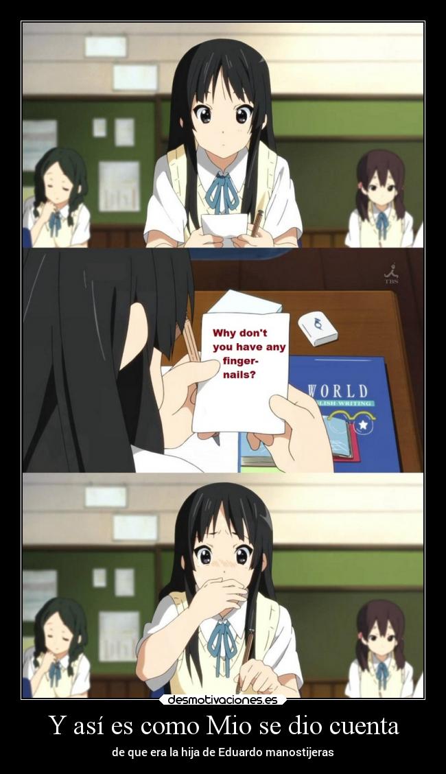 Y así es como Mio se dio cuenta - de que era la hija de Eduardo manostijeras