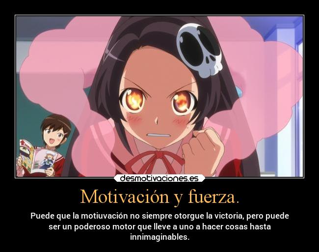 Motivación y fuerza. -