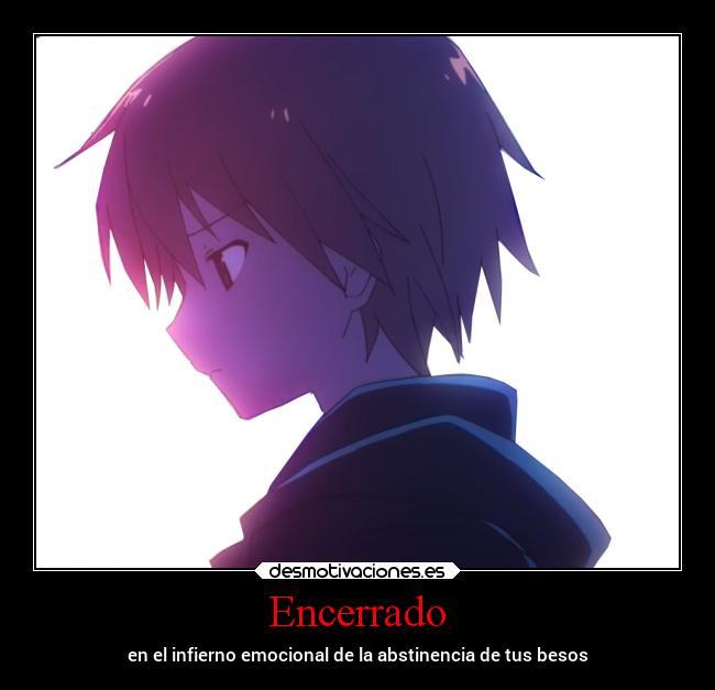 Encerrado - en el infierno emocional de la abstinencia de tus besos