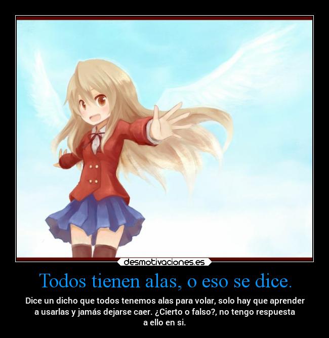 carteles anime todos tienen alas rumor dicho popular taiga toradora angel projectd soyunidiotatm nolose ensi desmotivaciones