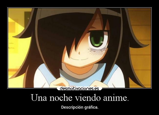 Una noche viendo anime. - Descripción gráfica.