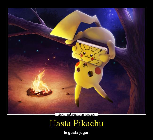 Hasta Pikachu - le gusta jugar.