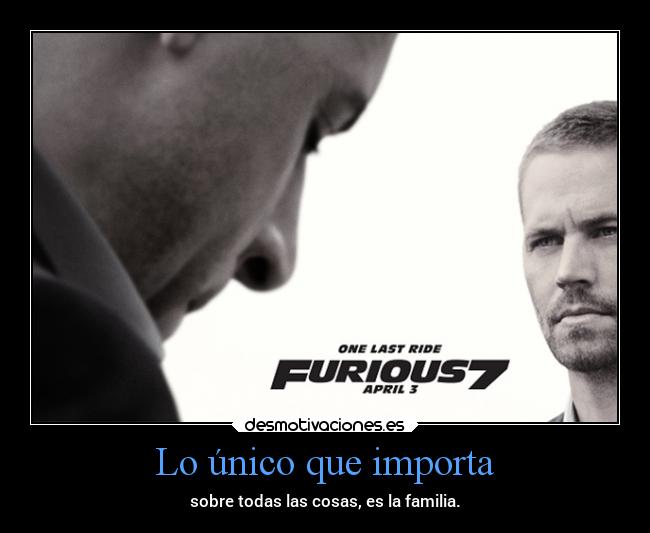 Lo único que importa - sobre todas las cosas, es la familia.