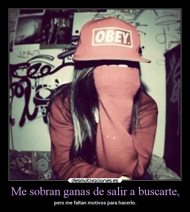 carteles ayuda sobran ganas salir buscarte faltan pero motivos hacerlo desmotivaciones