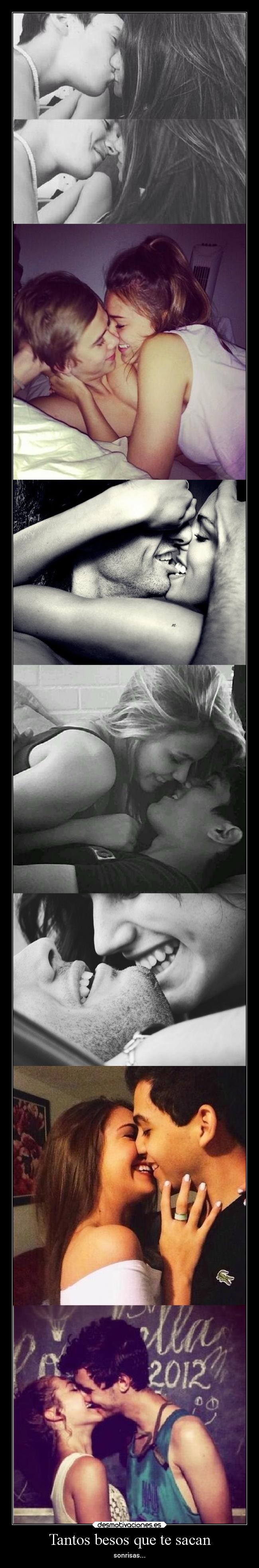 Tantos besos que te sacan - sonrisas...