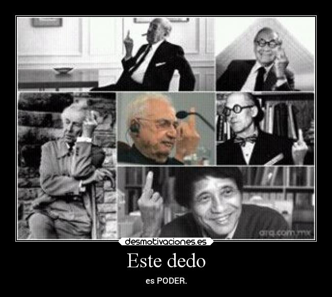 Este dedo - es PODER.