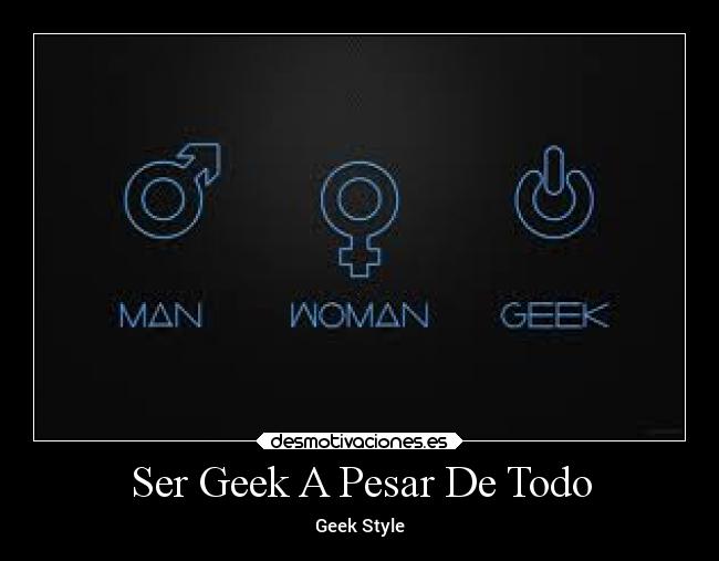 carteles caracter sexo ser geek pesar del desmotivaciones