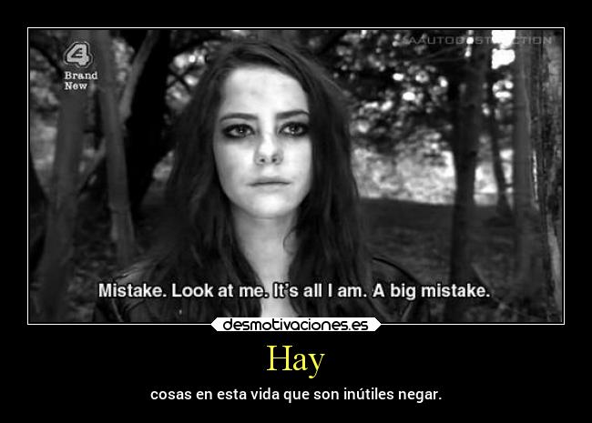 Hay - cosas en esta vida que son inútiles negar.