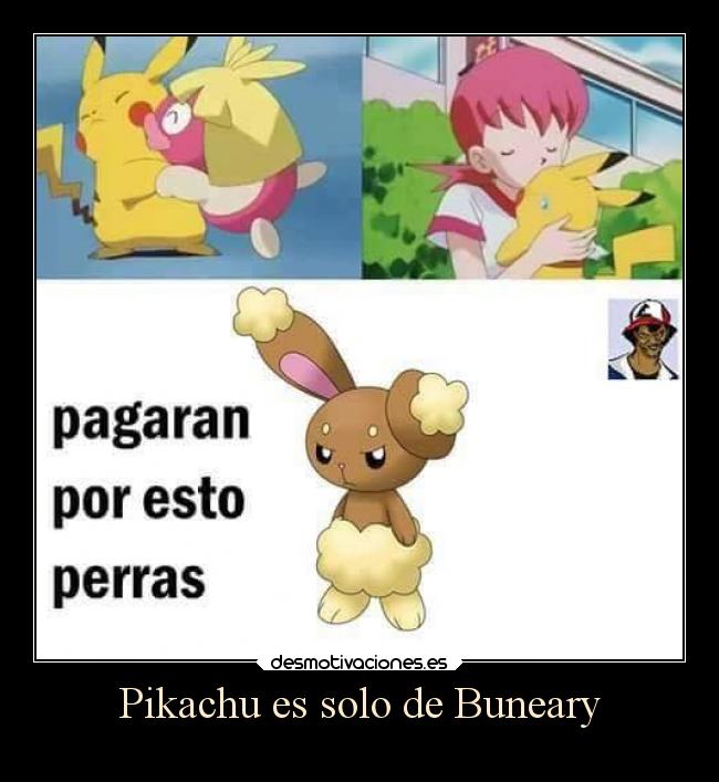 Pikachu es solo de Buneary -