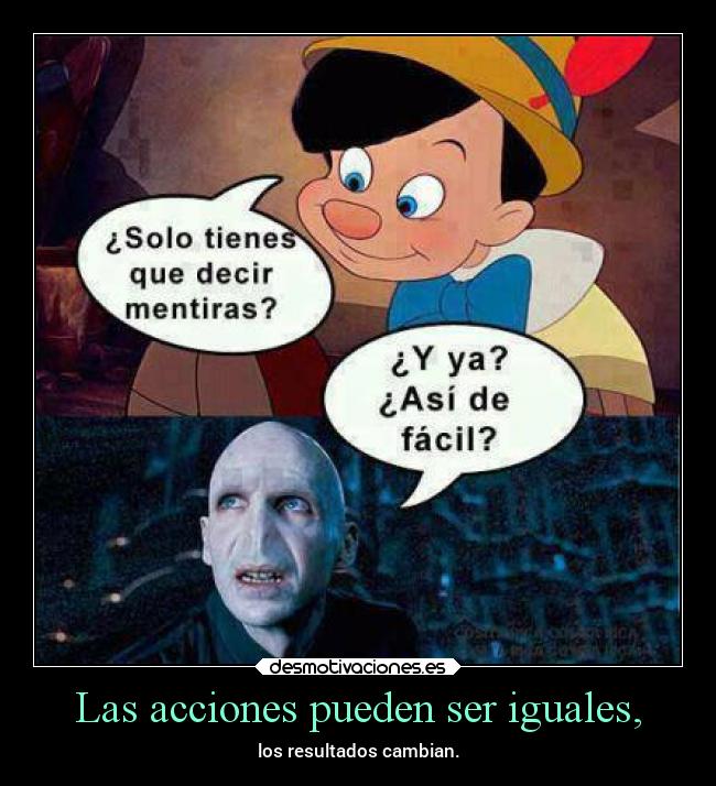 Las acciones pueden ser iguales, - los resultados cambian.