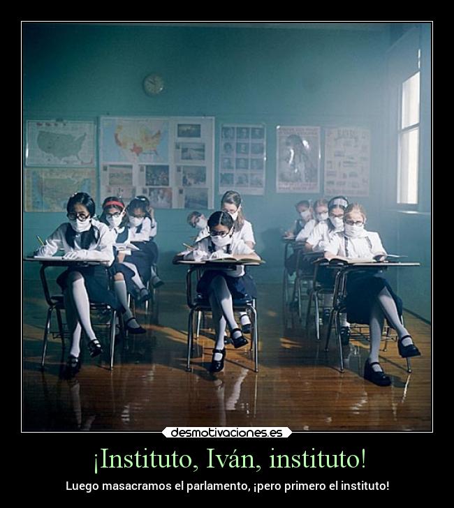 ¡Instituto, Iván, instituto! - 