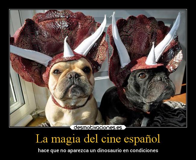 La magia del cine español - hace que no aparezca un dinosaurio en condiciones