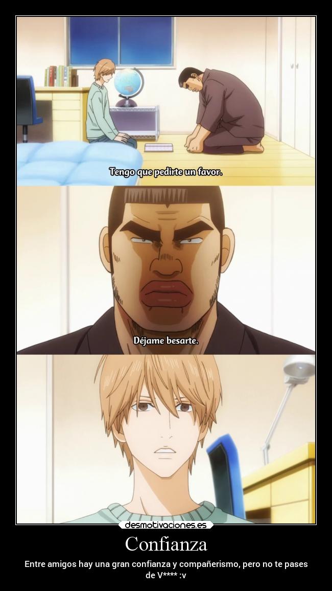 Confianza - Entre amigos hay una gran confianza y compañerismo, pero no te pases
de V**** :v