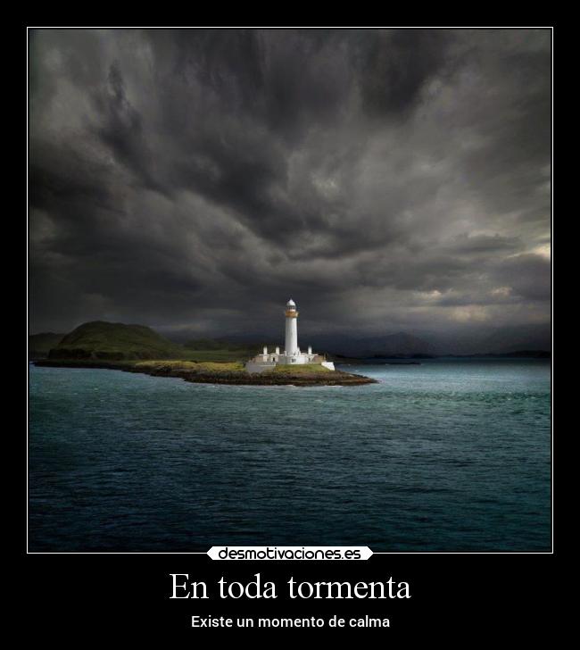 En toda tormenta - Existe un momento de calma