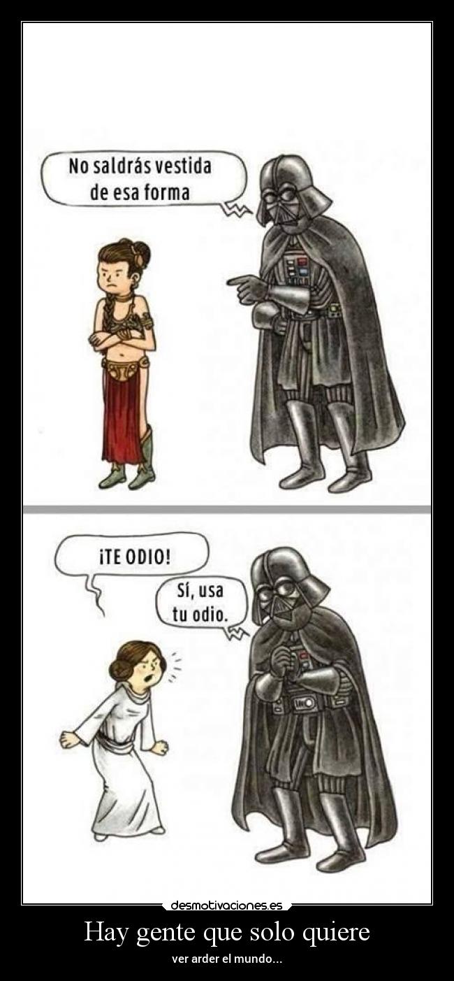 Hay gente que solo quiere - ver arder el mundo...