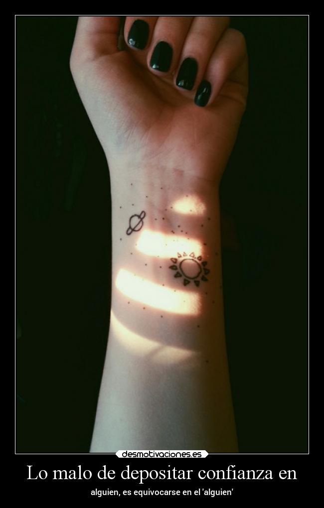 Lo malo de depositar confianza en - alguien, es equivocarse en el alguien