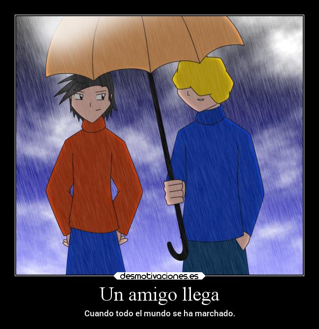 Un amigo llega - Cuando todo el mundo se ha marchado.