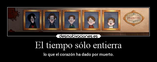 El tiempo sólo entierra -