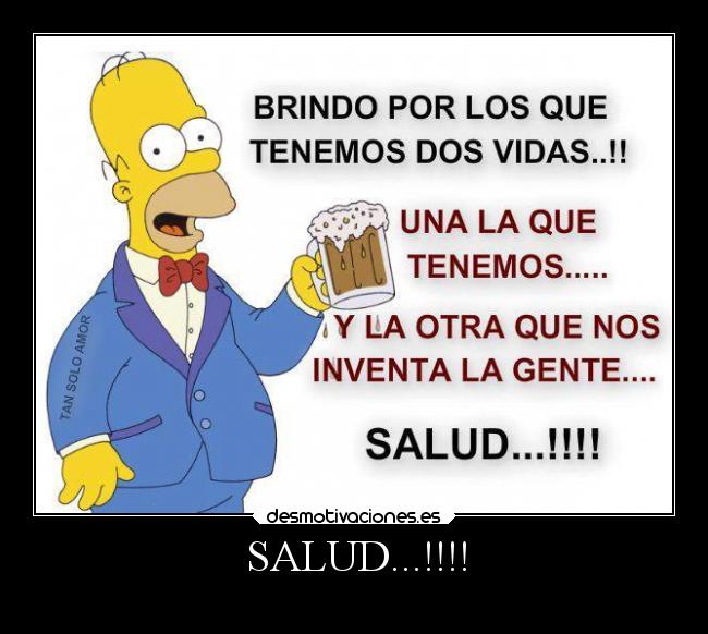 SALUD...!!!! -