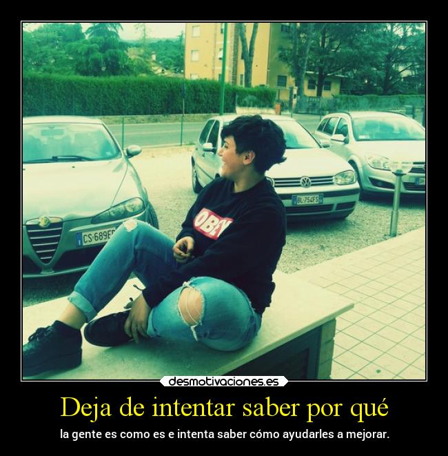 Deja de intentar saber por qué -