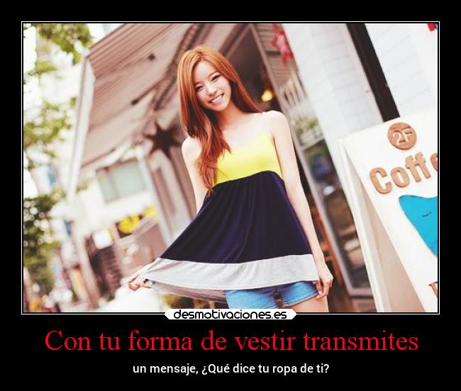 Con tu forma de vestir transmites - 