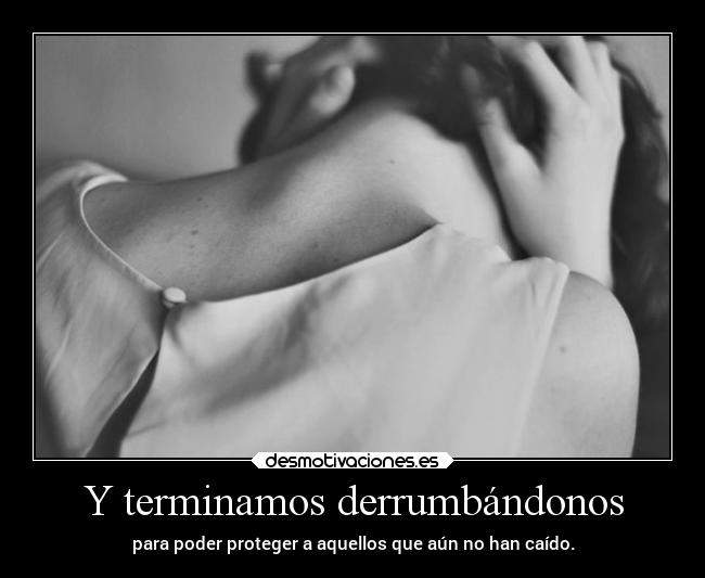 Y terminamos derrumbándonos - 