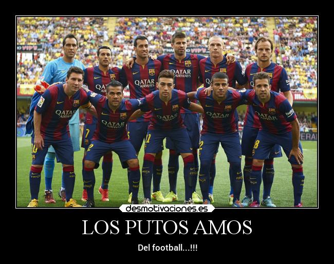 LOS PUTOS AMOS - Del football...!!!