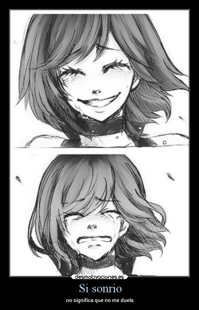 Si sonrio - no significa que no me duela