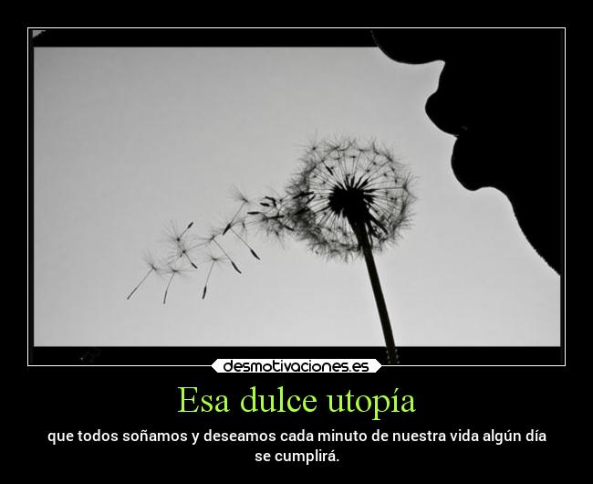 carteles deseos utopia realidad sueno desmotivaciones