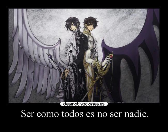 Ser como todos es no ser nadie. -
