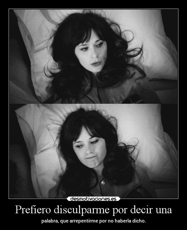 Prefiero disculparme por decir una - 