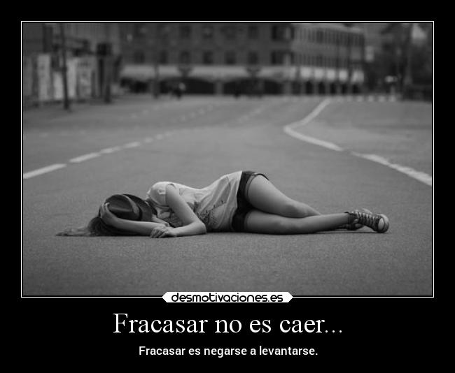 Fracasar no es caer... - 