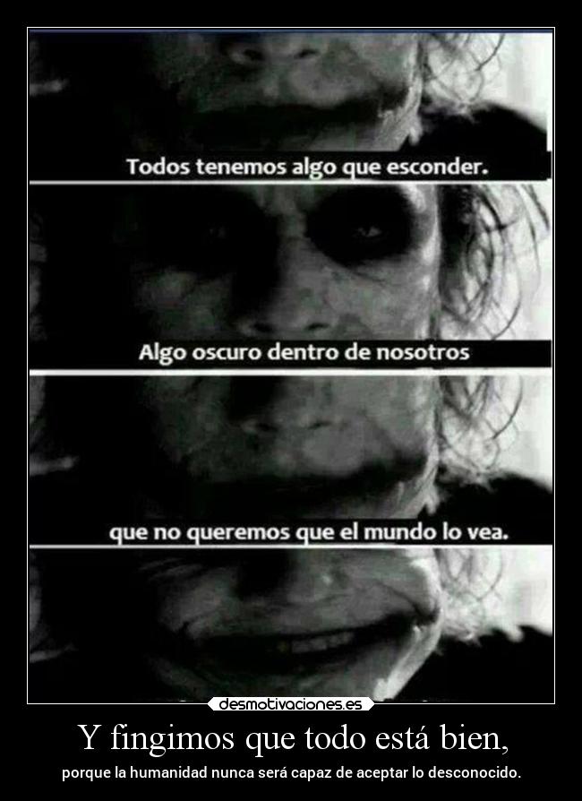 Y fingimos que todo está bien, -