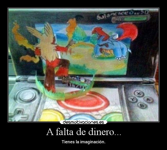 A falta de dinero... -