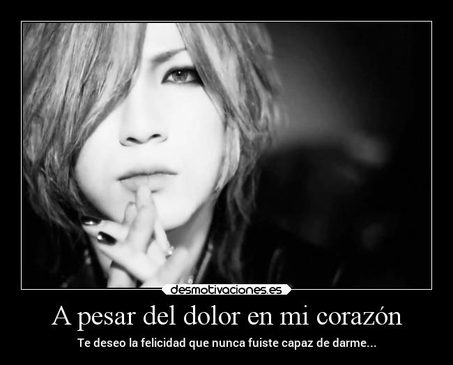 A pesar del dolor en mi corazón -