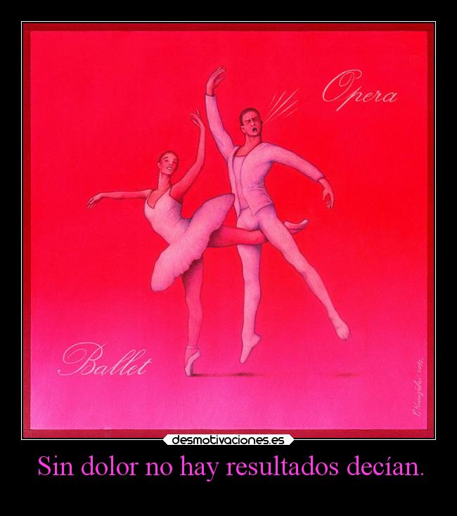 Sin dolor no hay resultados decían. -