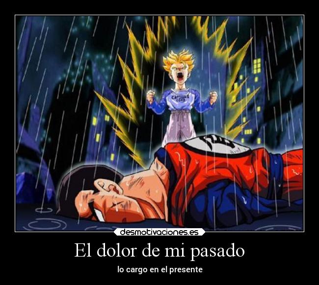 El dolor de mi pasado - lo cargo en el presente