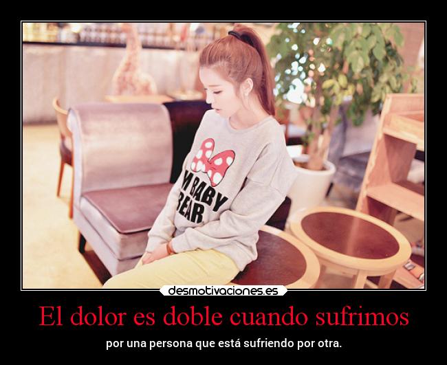 El dolor es doble cuando sufrimos - 