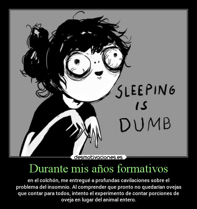 Durante mis años formativos -