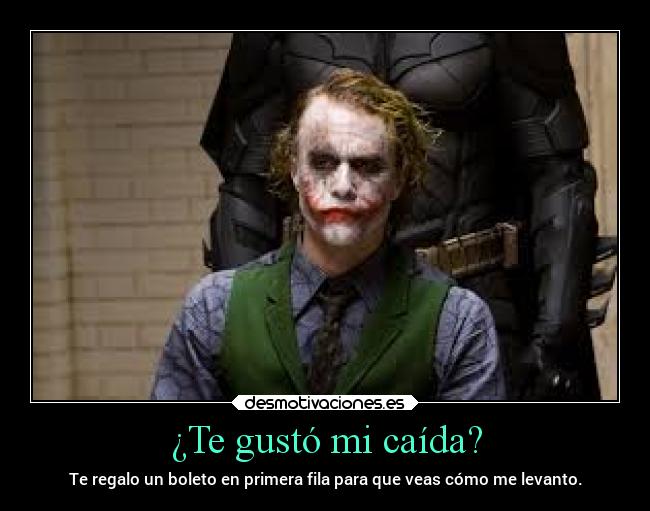 ¿Te gustó mi caída? -