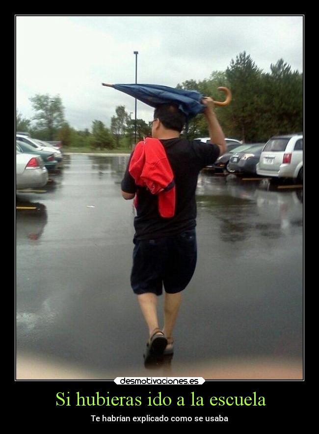 Si hubieras ido a la escuela - Te habrían explicado como se usaba