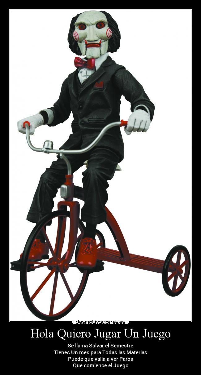 Hola Quiero Jugar Un Juego - Se llama Salvar el Semestre
Tienes Un mes para Todas las Materias
Puede que valla a ver Paros
Que comience el Juego