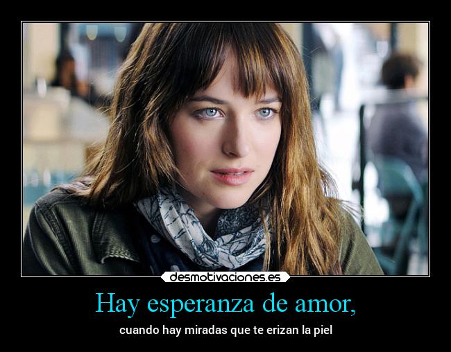 Hay esperanza de amor, -