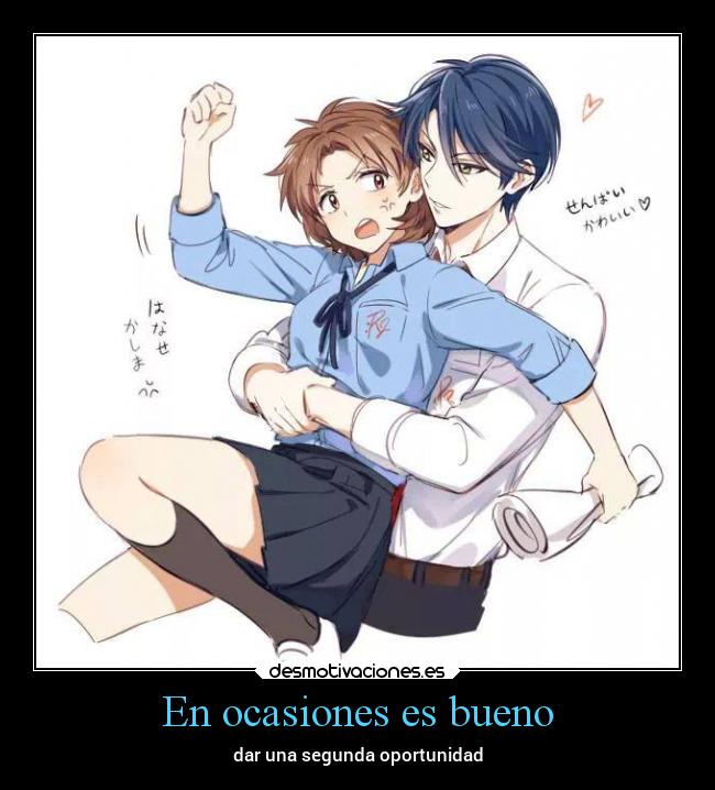 En ocasiones es bueno - dar una segunda oportunidad