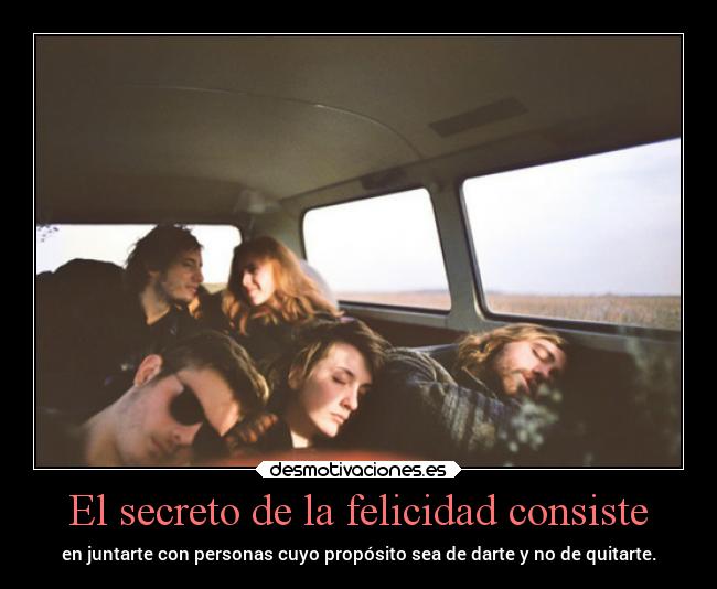 El secreto de la felicidad consiste - 