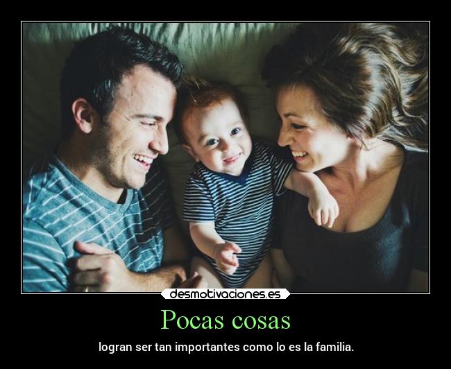 Pocas cosas - logran ser tan importantes como lo es la familia.